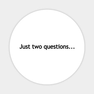 Just two questions -black print Magnet